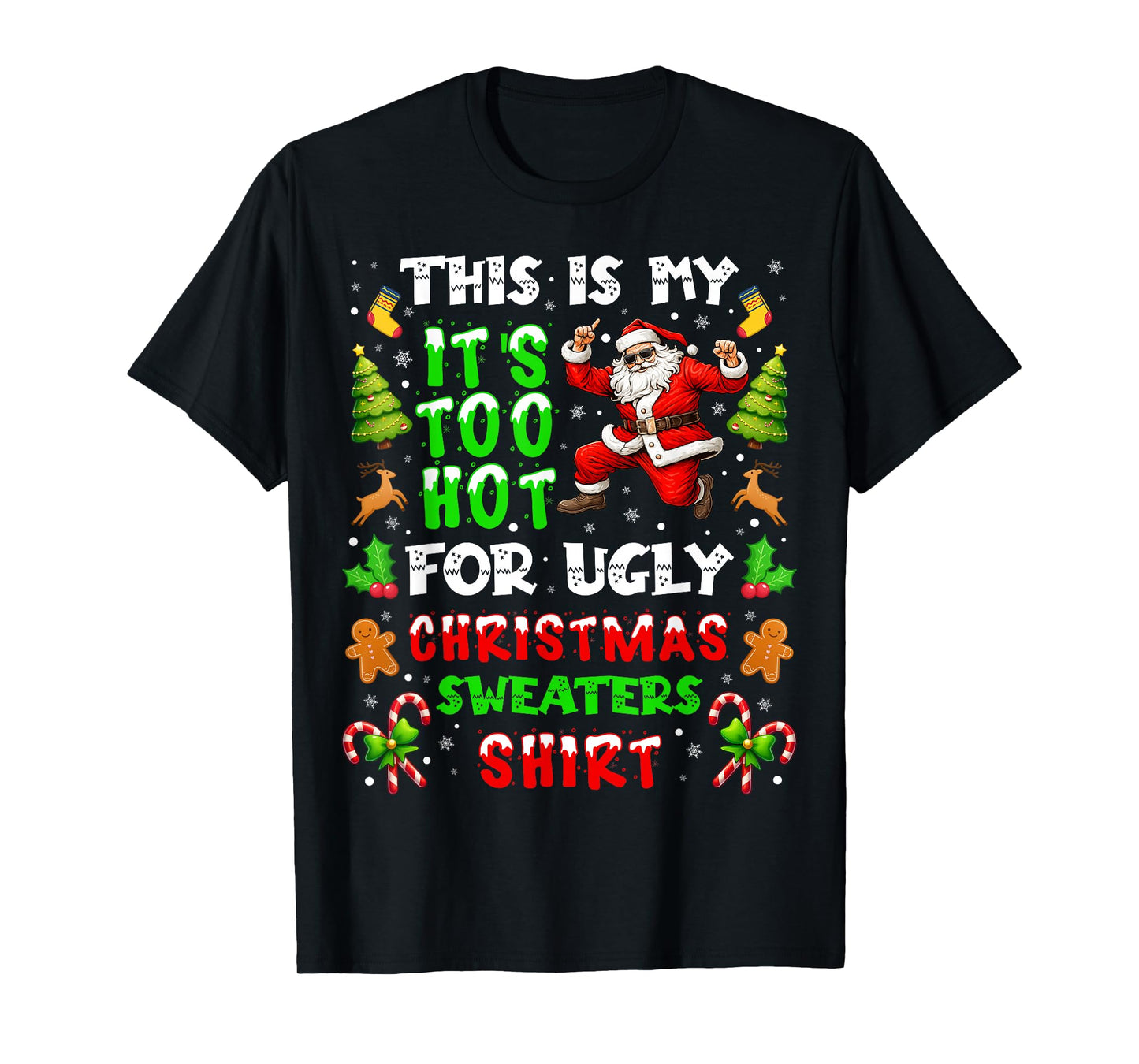 Funny It is Too Hot for Ugly Christmas Sweater Xmas Pajamas T-Shirt