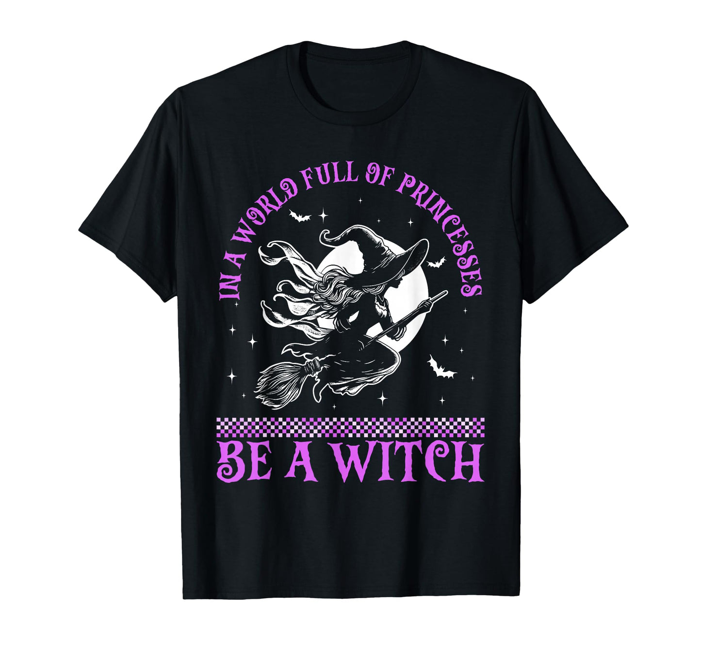 In a World Full of Princesses Be a Witch Halloween 2024 T-Shirt