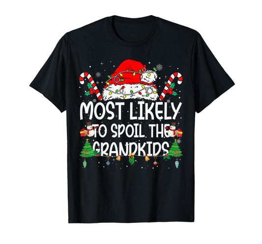 Family Matching Xmas Most Likely to Spoil The Grandkids T-Shirt