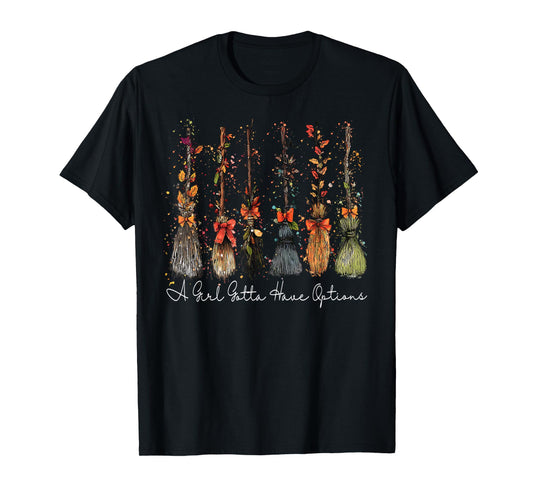 A Girl Gotta Have Options Halloween Witches Bow Floral Broom T-Shirt