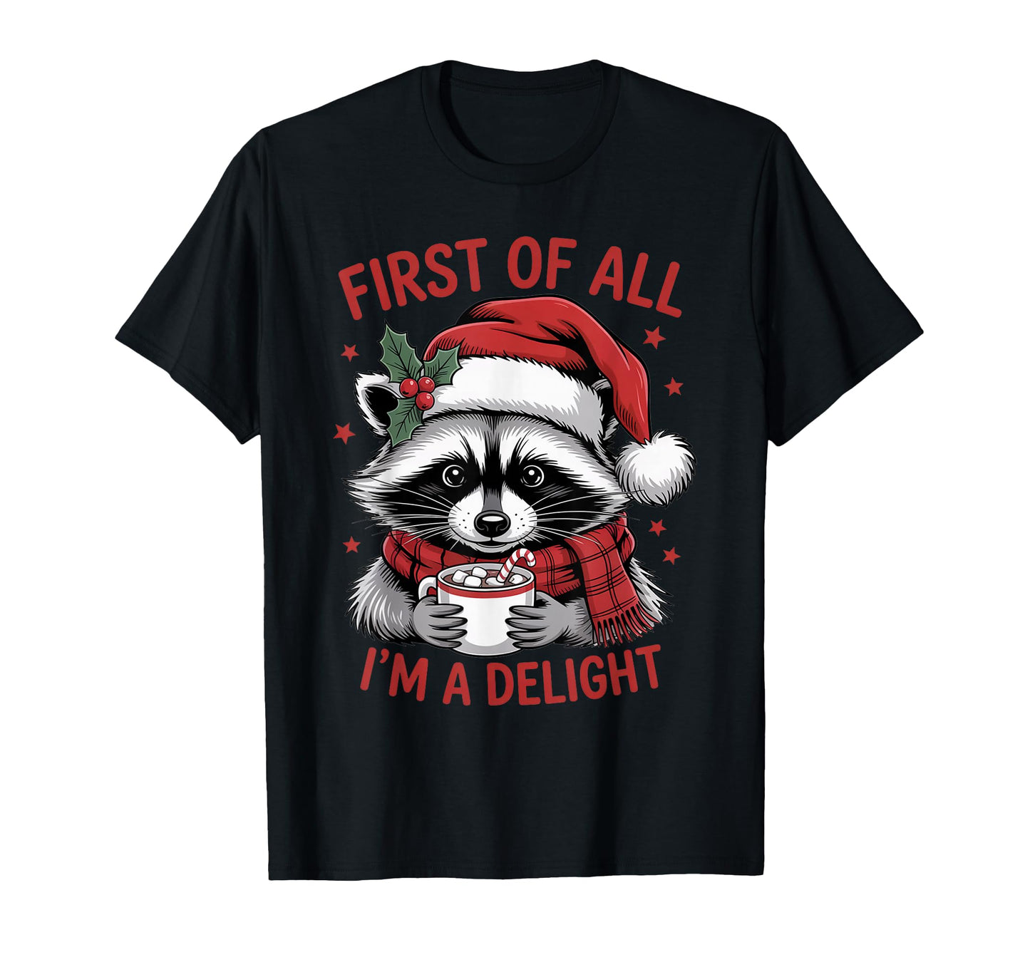 First of All I’m A Delight Funny Christmas Raccoon Coffee T-Shirt