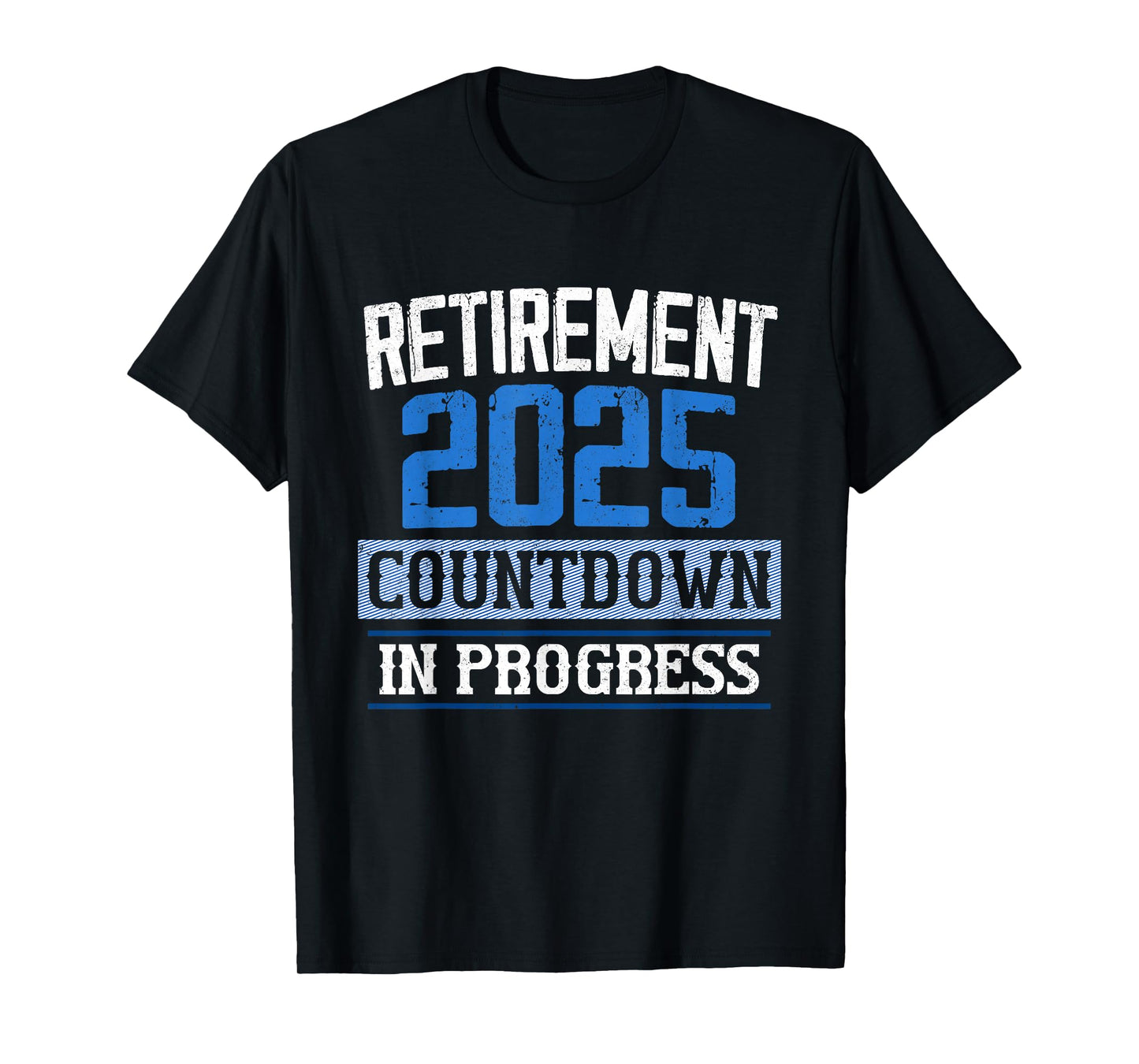 Retirement 2025 Countdown In Progress Retired 2025 Men Women T-Shirt