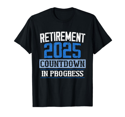 Retirement 2025 Countdown In Progress Retired 2025 Men Women T-Shirt