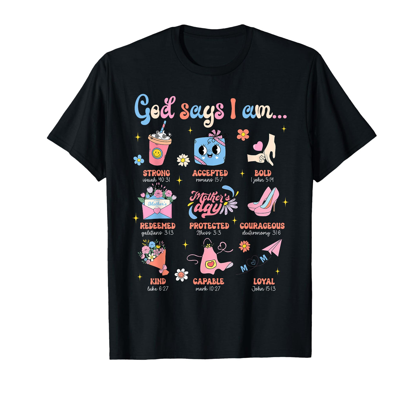 Mother's Day Christian Mom Mama God Say I Am Bible Verse T-Shirt