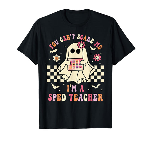 You Can't Scare Me I'm A SPED Teacher Crew Squad Halloween T-Shirt