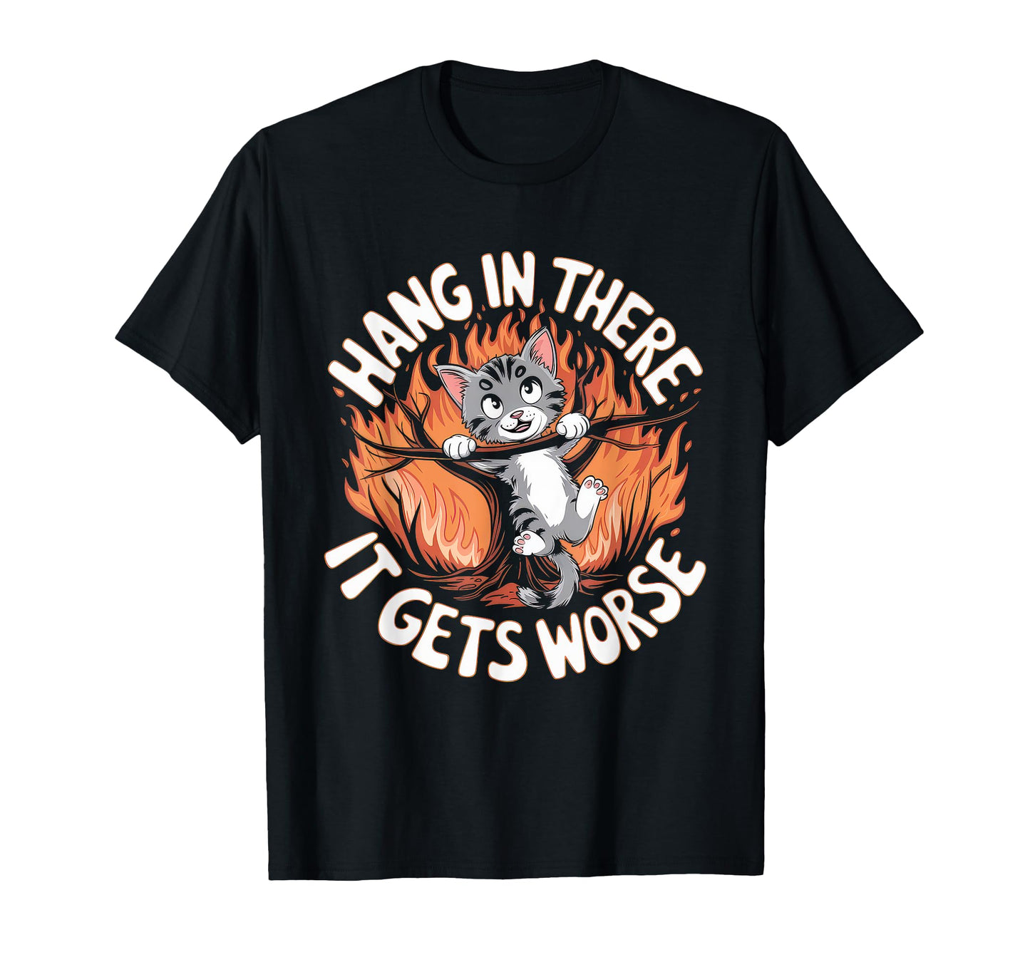 Hang In There It Gets Worse Tshirt Funny Vintage Sarcastic T-Shirt
