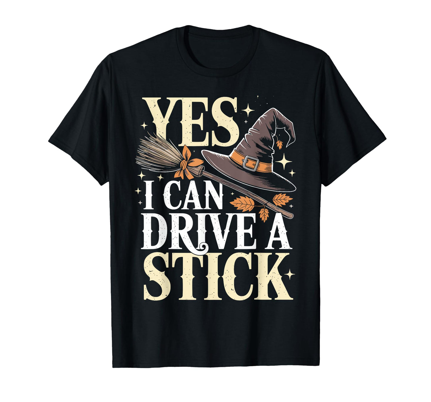 Yes I Can Drive A Stick Funny Halloween Spooky Witch T-Shirt