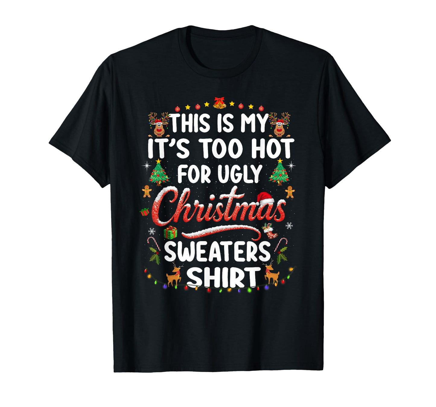 Too Hot Ugly Christmas Sweaters Funny Xmas Men Women Family T-Shirt