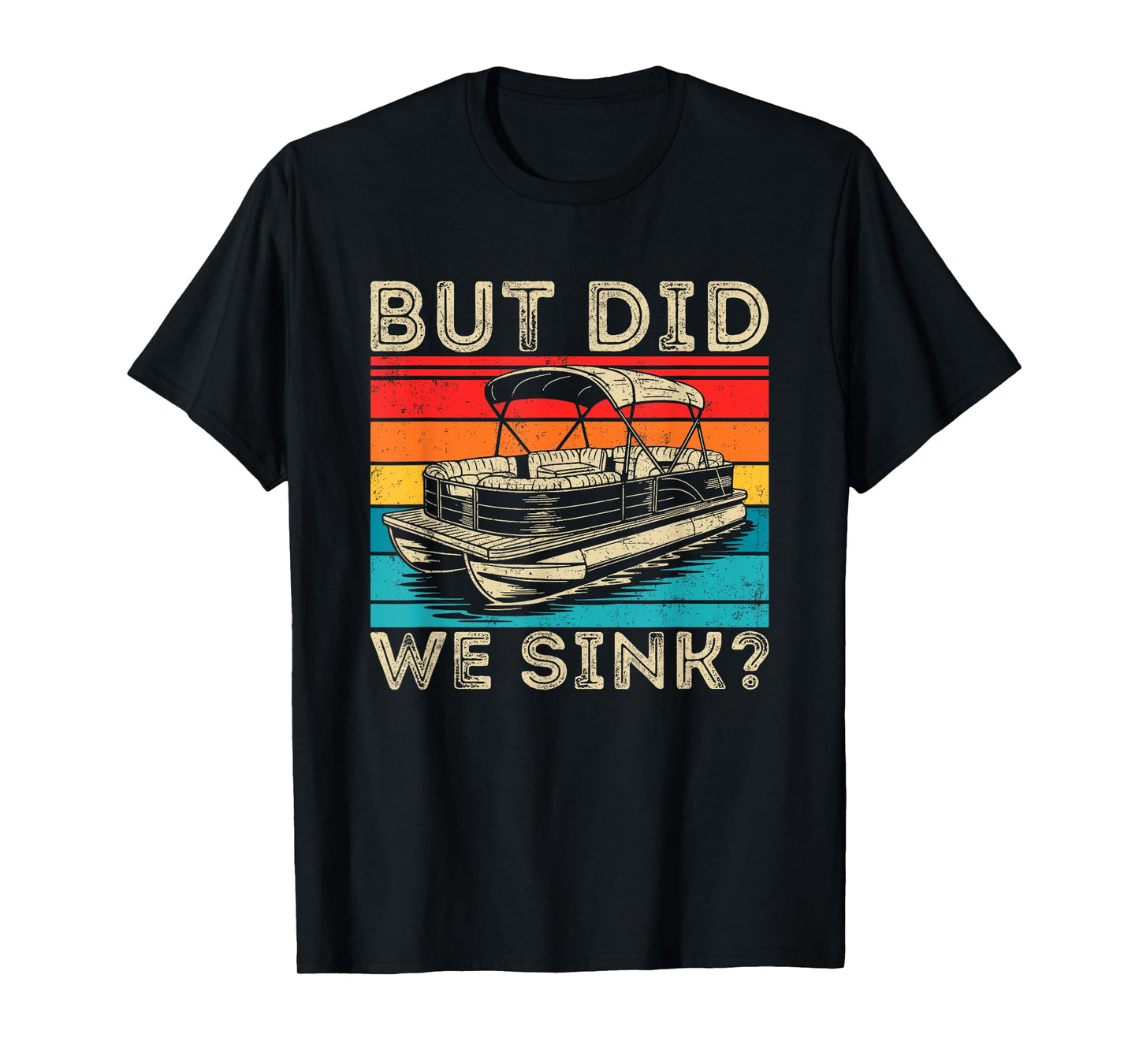 Vintage But Did We Sink Boating Funny Pontoon Boat Captain T-Shirt