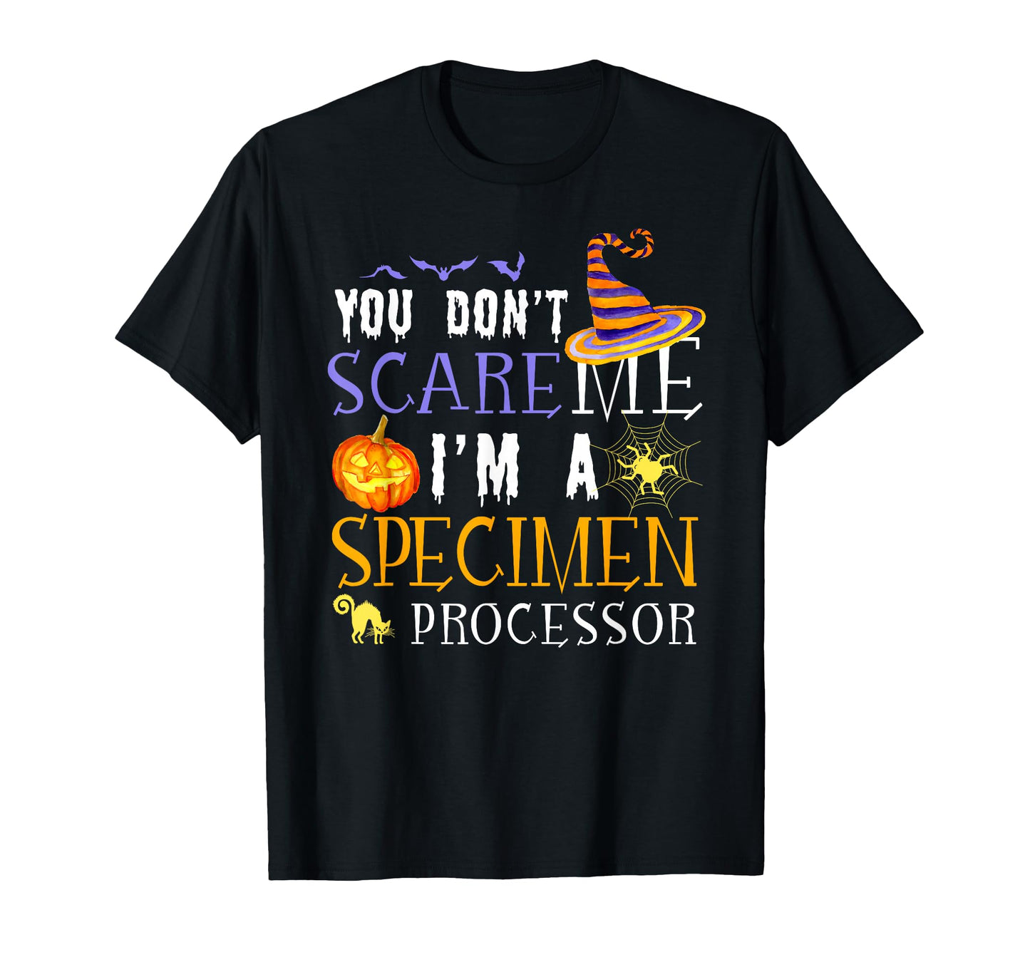 You Don't Scare Specimen Processor Halloween Saying Fun T-Shirt