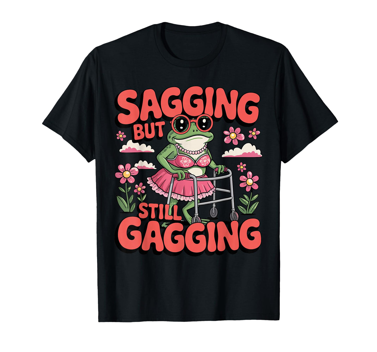 Sagging But Still Gagging Funny Frog Meme Walker Humor T-Shirt