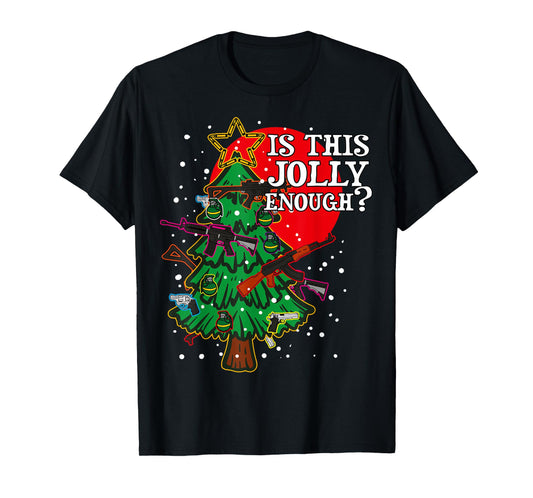 Is This Jolly Enough - Guns Christmas Tree Handgun Rifle M4 T-Shirt