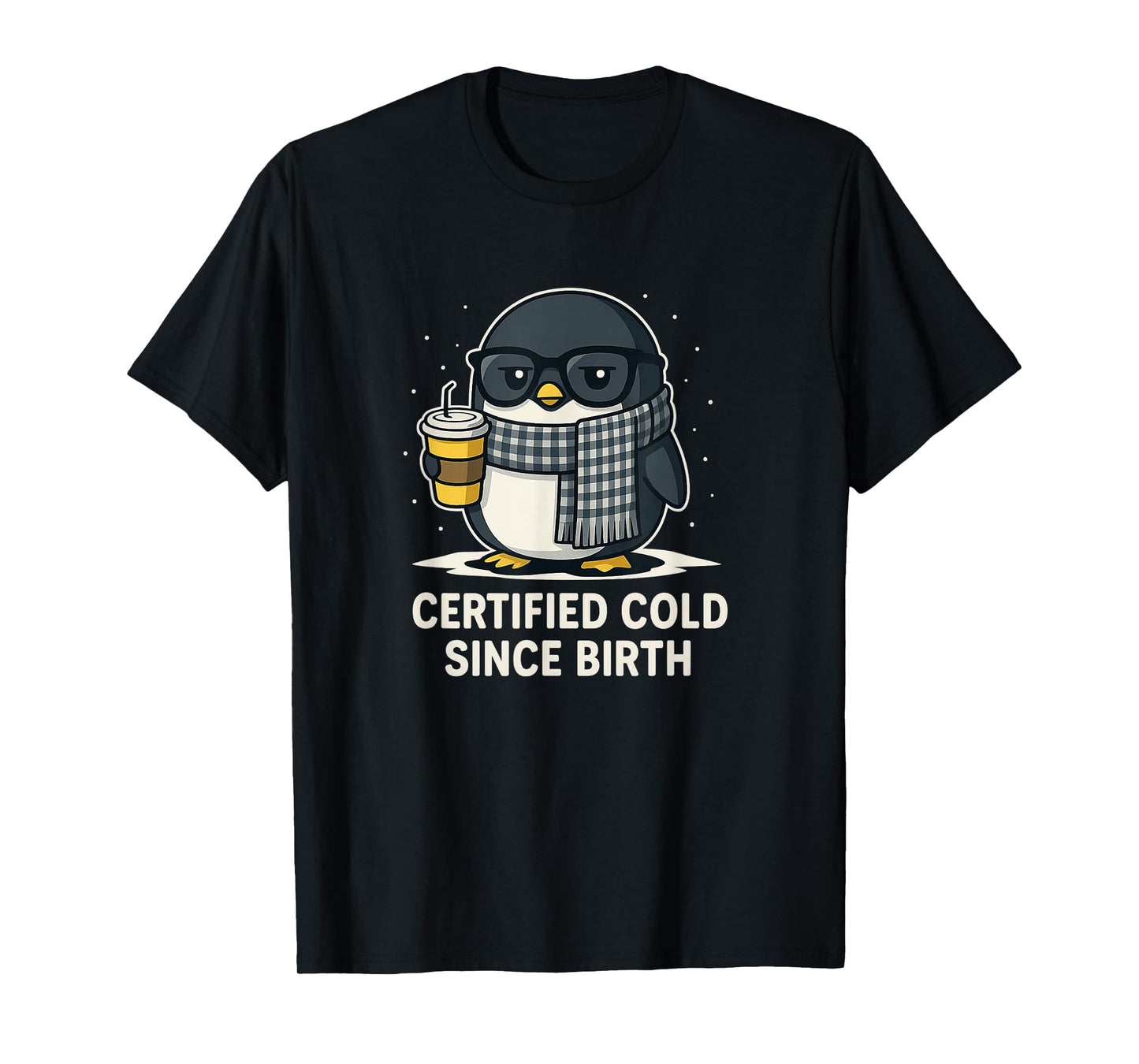 Certified Cold Since Birth Funny Sarcastic Penguin T-Shirt