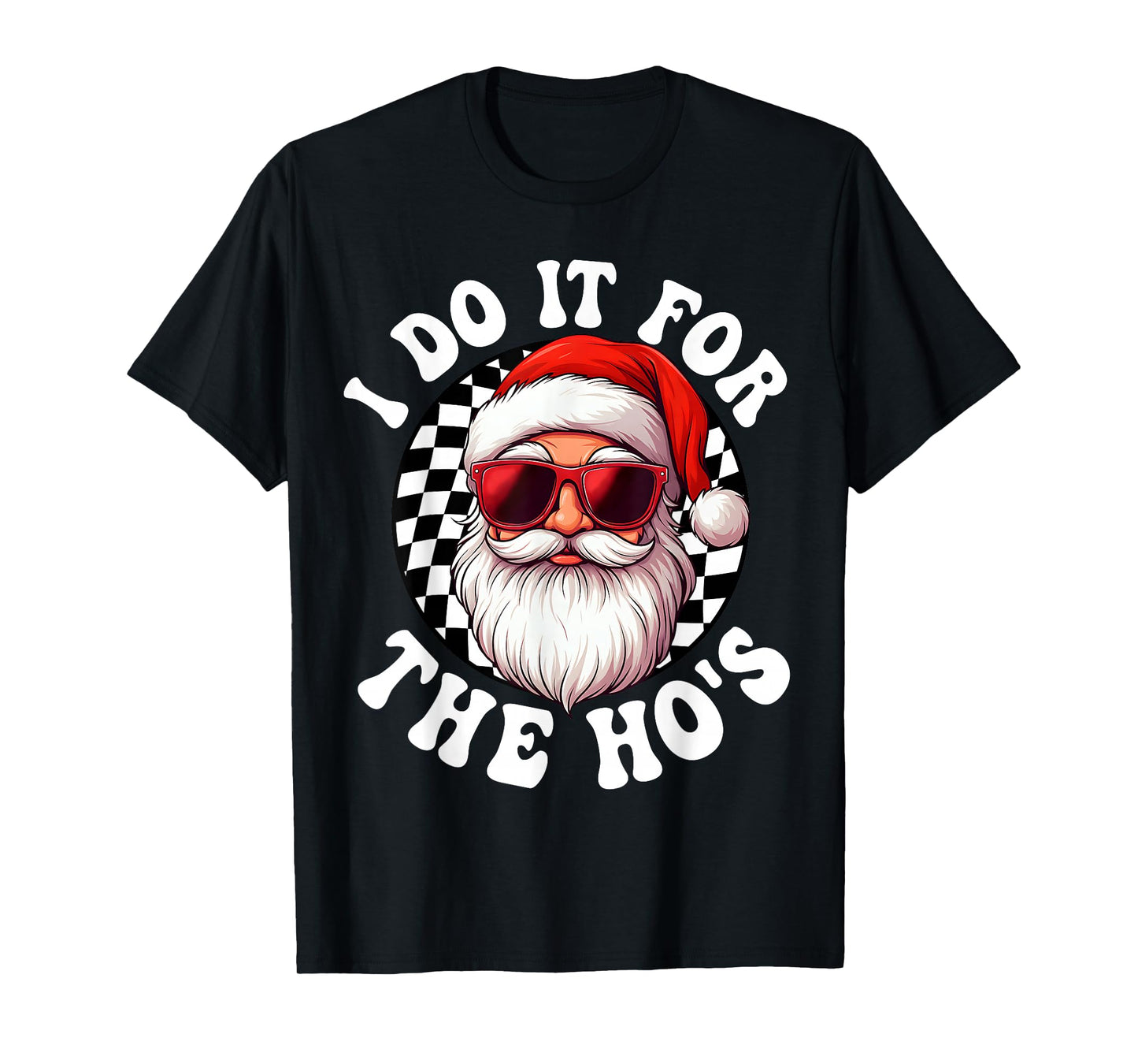 I Do It for The Ho's Cool Santa Funny Christmas Pajamas Men T-Shirt