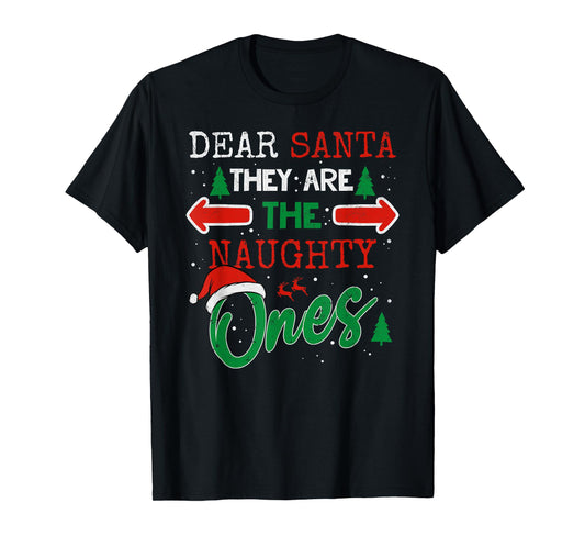 Dear Santa They are The Naughty Ones Funny Christmas T-Shirt