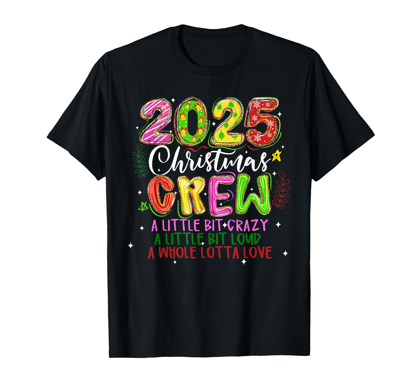 2025 Christmas Crew A Little Bit Crazy Loud Holiday Pajamas T-Shirt