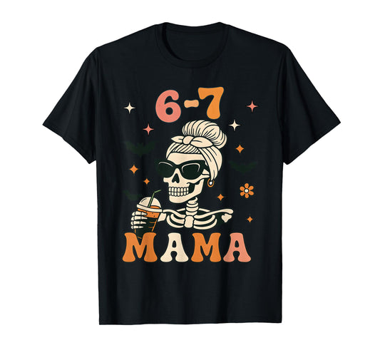 67 Mama Halloween Skeleton Six Seven Mom Funny Womens Coffee T-Shirt