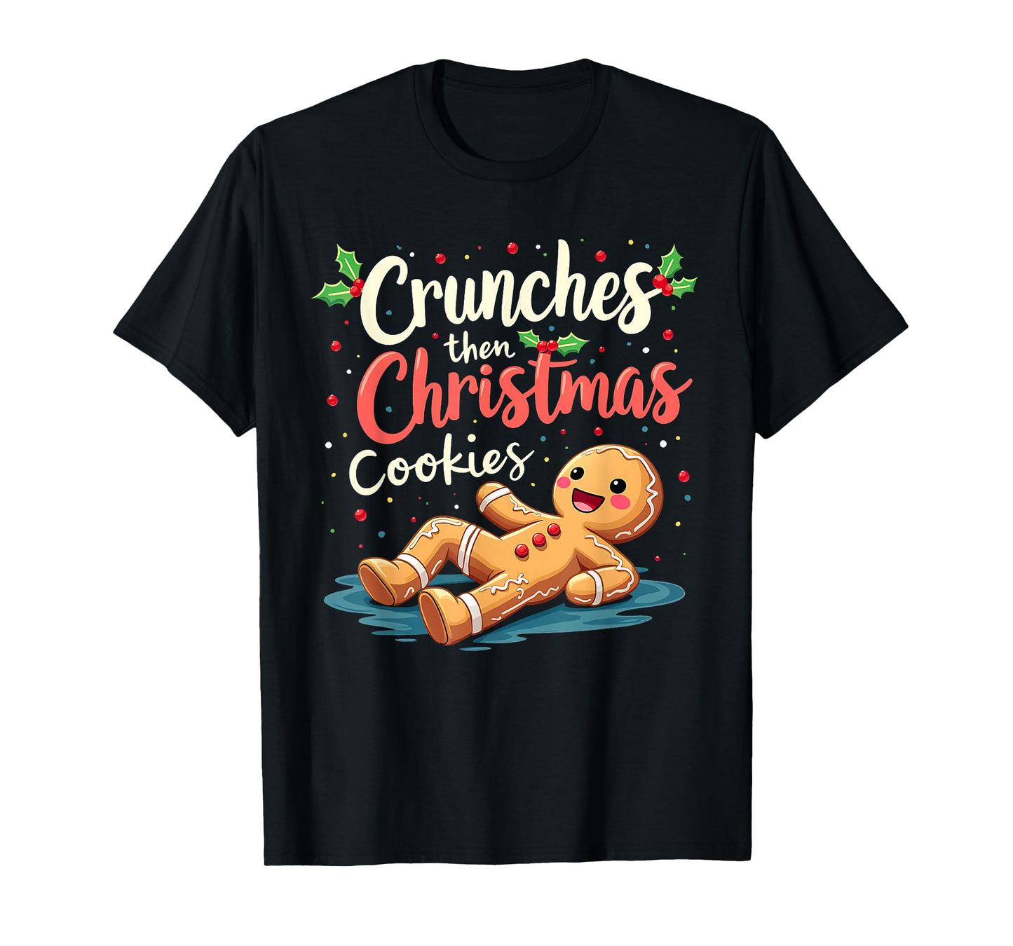 Crunches Then Christmas Cookies Gingerbread Gym Workout T-Shirt