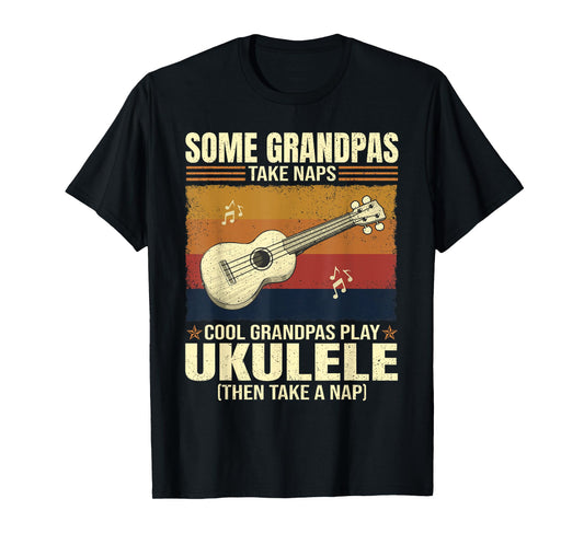 Some Grandpas Take Naps Cool Grandpas Play Ukulele T-Shirt