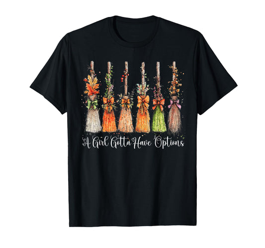 A Girl Gotta Have Options Halloween Witches Bow Floral Broom T-Shirt