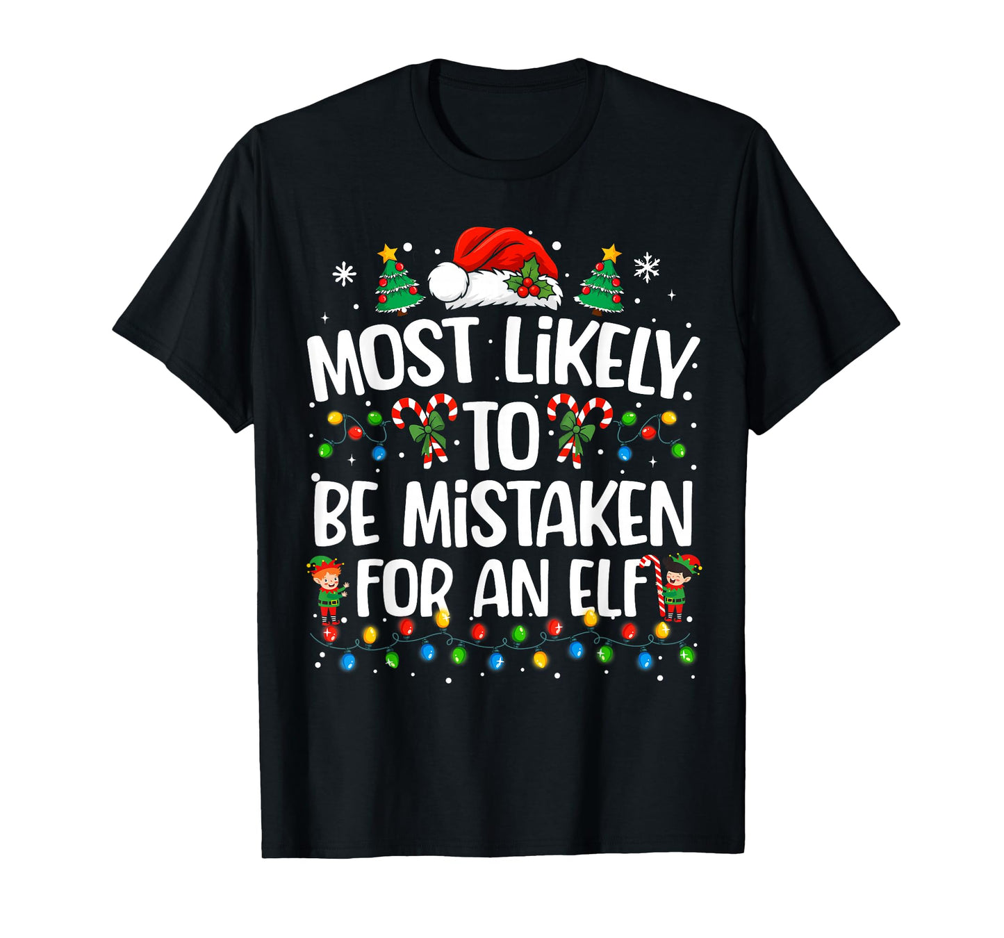 Most Likely to Be Mistaken for an Elf Christmas Family Xmas T-Shirt