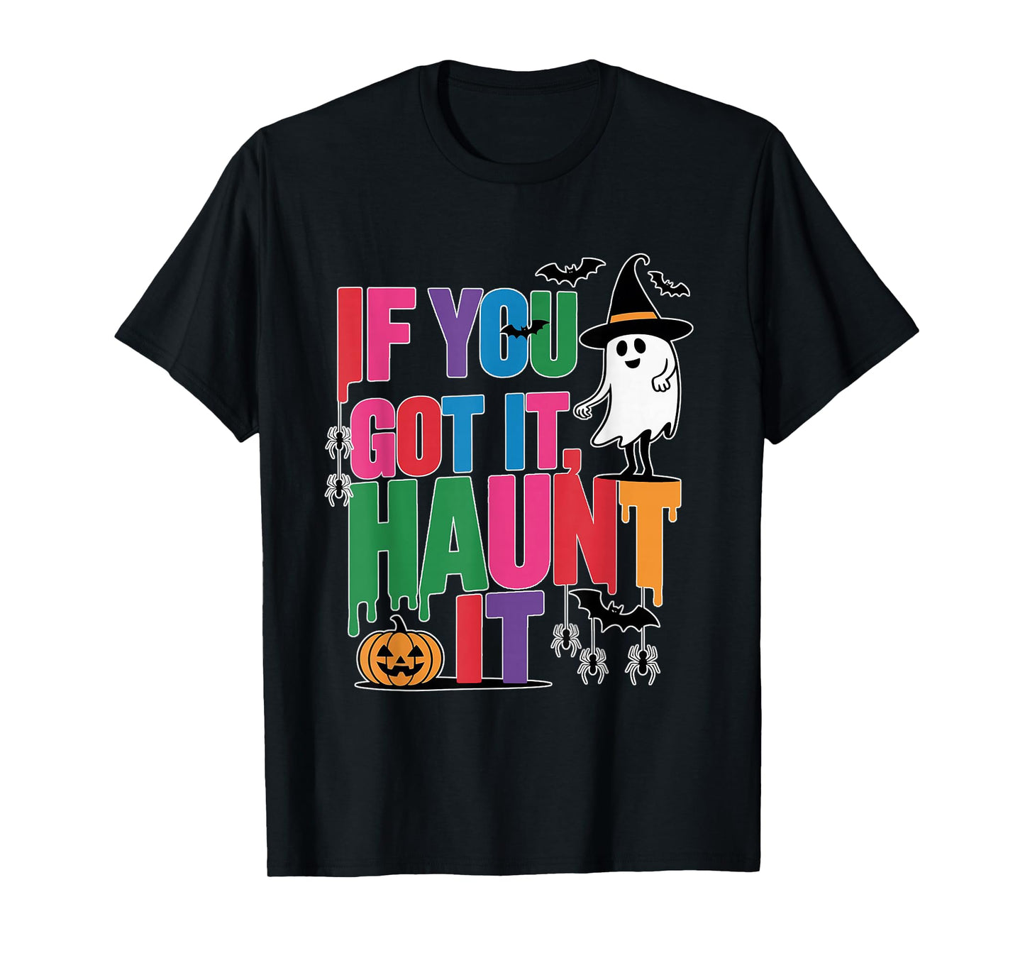If You Got It! Haunt ItI - Halloween Magic T-Shirt