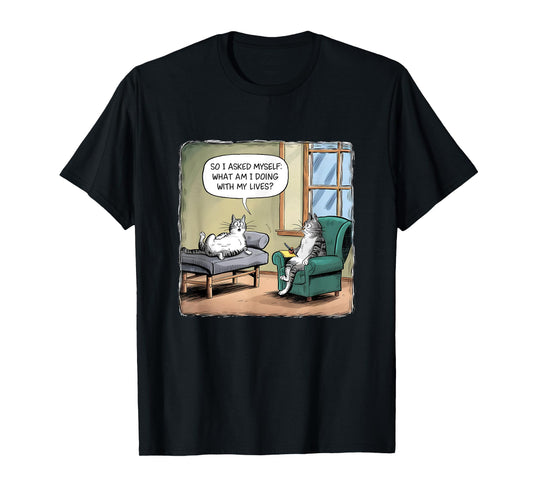 What Am I Doing With My Lives - Funny Midlife Crisis Cat T-Shirt