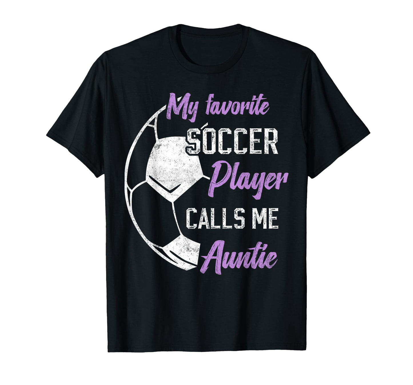 My Favorite Soccer Player Calls Me Auntie Soccer aunt T-Shirt