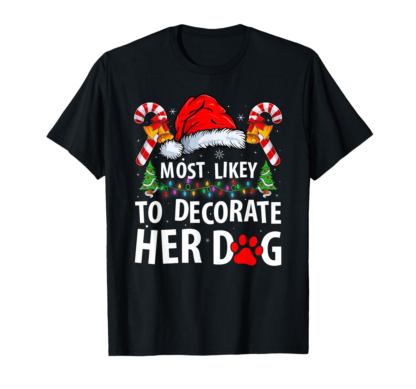 Most Likely to Decorate Her Dog Funny Dog Owner Christmas T-Shirt