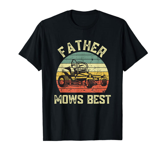 Father mows best Funny Fathers Day Dad Jokes Lawn Mowing T-Shirt