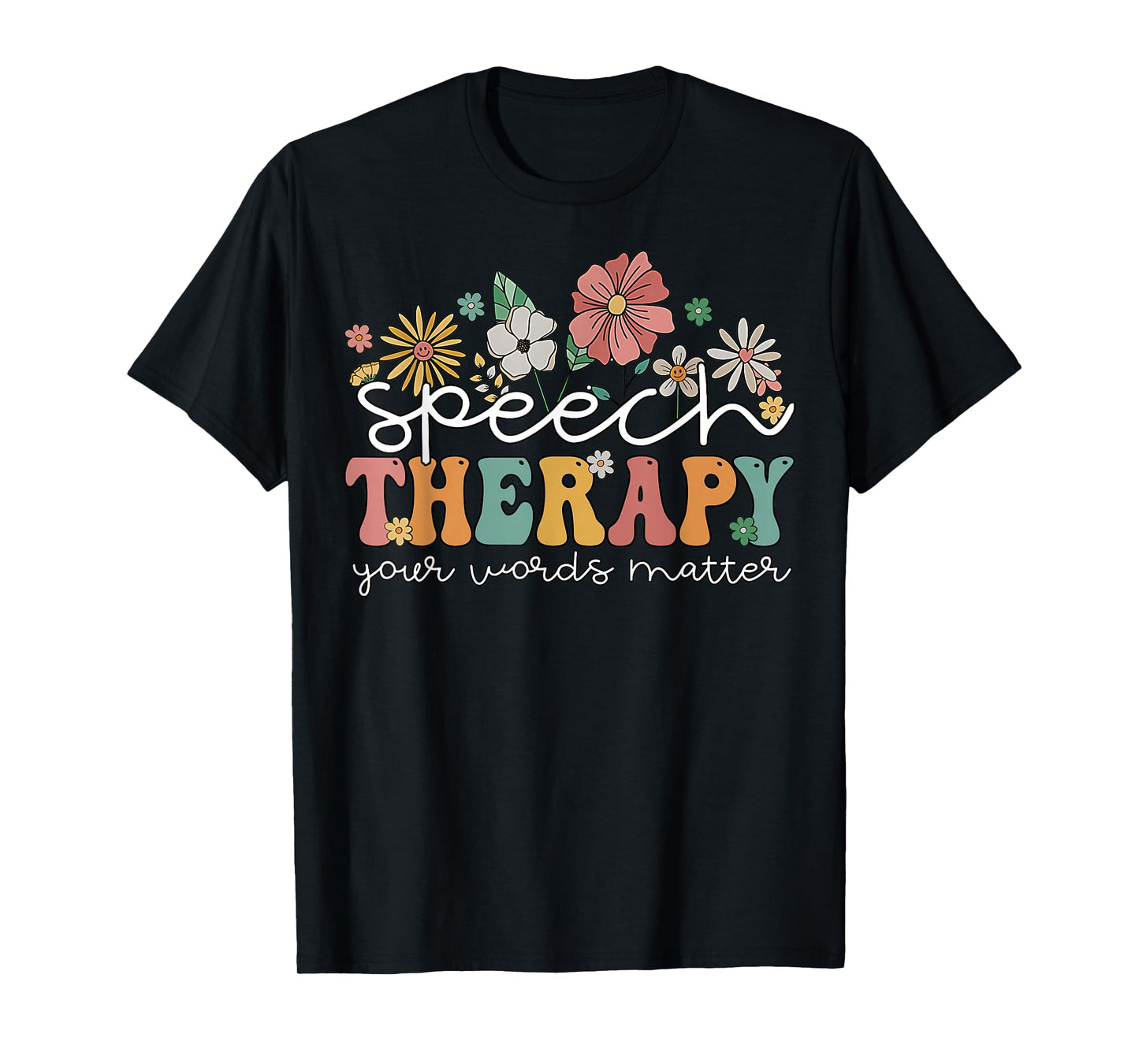 Floral Speech Therapy Your Words Matter Language Pathologist T-Shirt