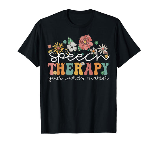 Floral Speech Therapy Your Words Matter Language Pathologist T-Shirt
