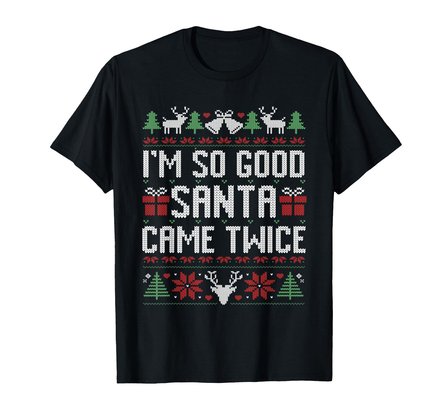 Santa I'm So Good Santa Came Twice Matching Couple Ugly Xmas T-Shirt