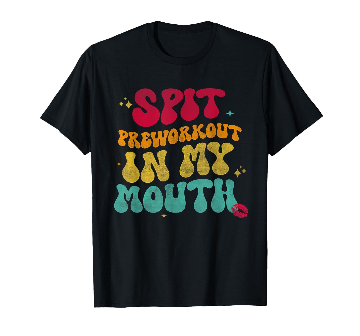 Spit Preworkout In My Mouth Funny Mens Womens T-Shirt