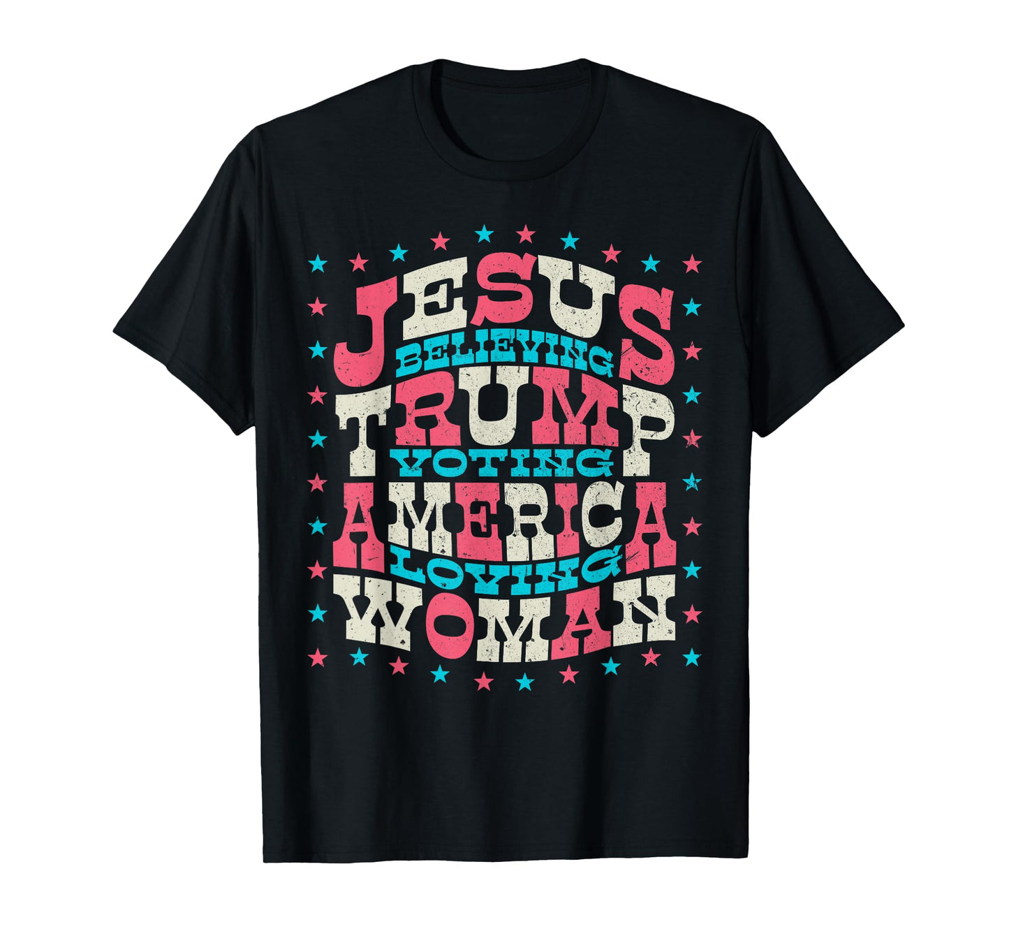 Jesus Believing Trump Voting America Loving Woman T-Shirt