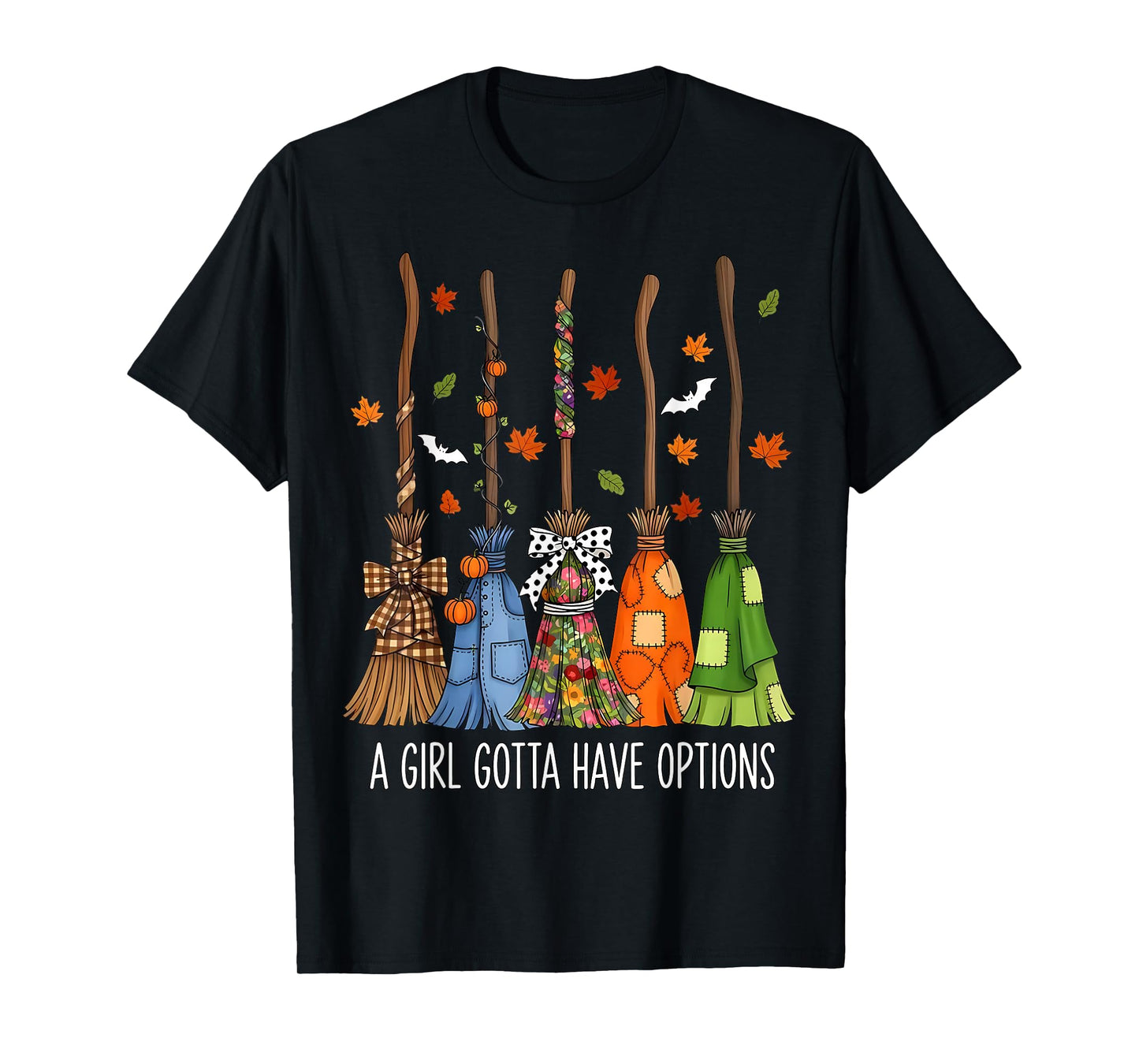 A Girl Gotta Have Options Witch Broom Fall Halloween Women T-Shirt