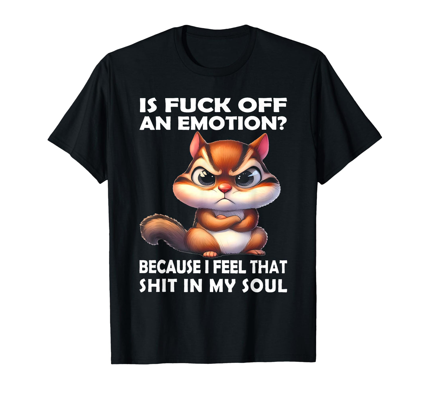 Fox is Fuck Off an Emotion Because I Feel That Shit T-Shirt