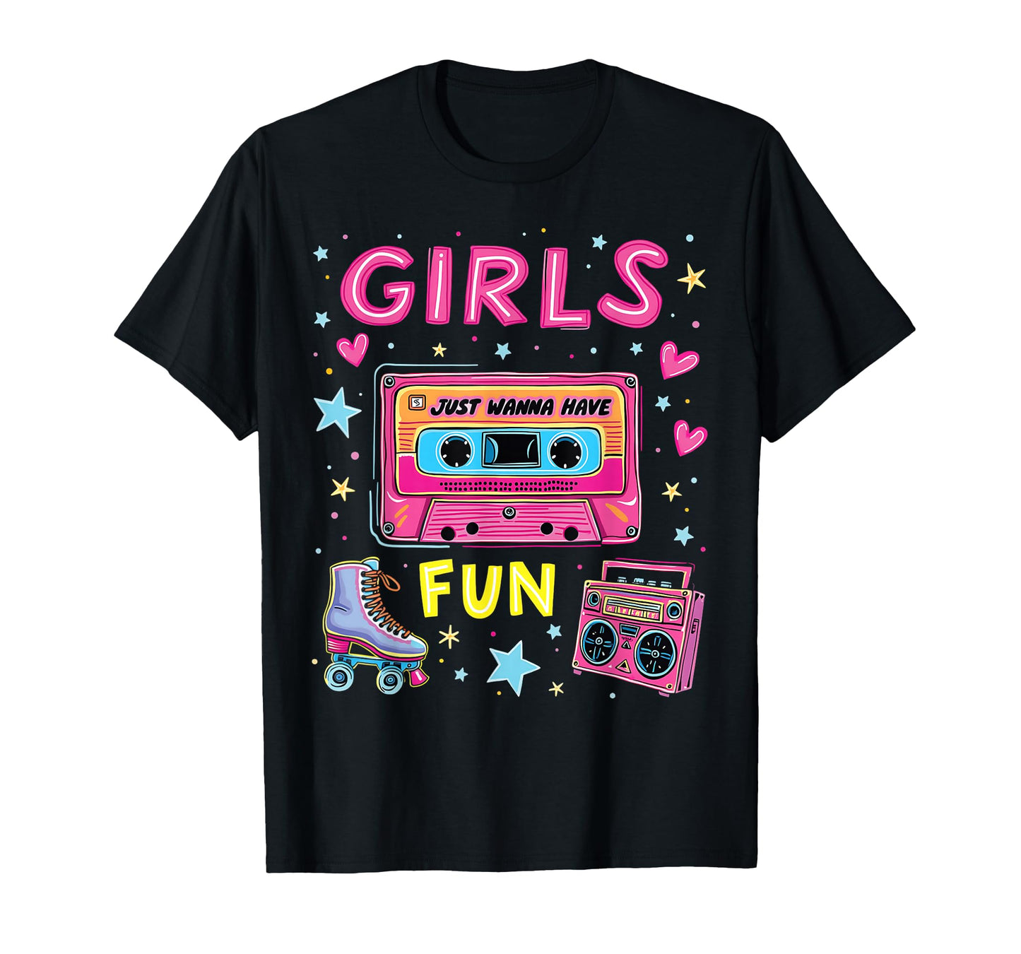 Girls Just Wanna Have Fun 80s Classic Retro Vibe Celebration T-Shirt