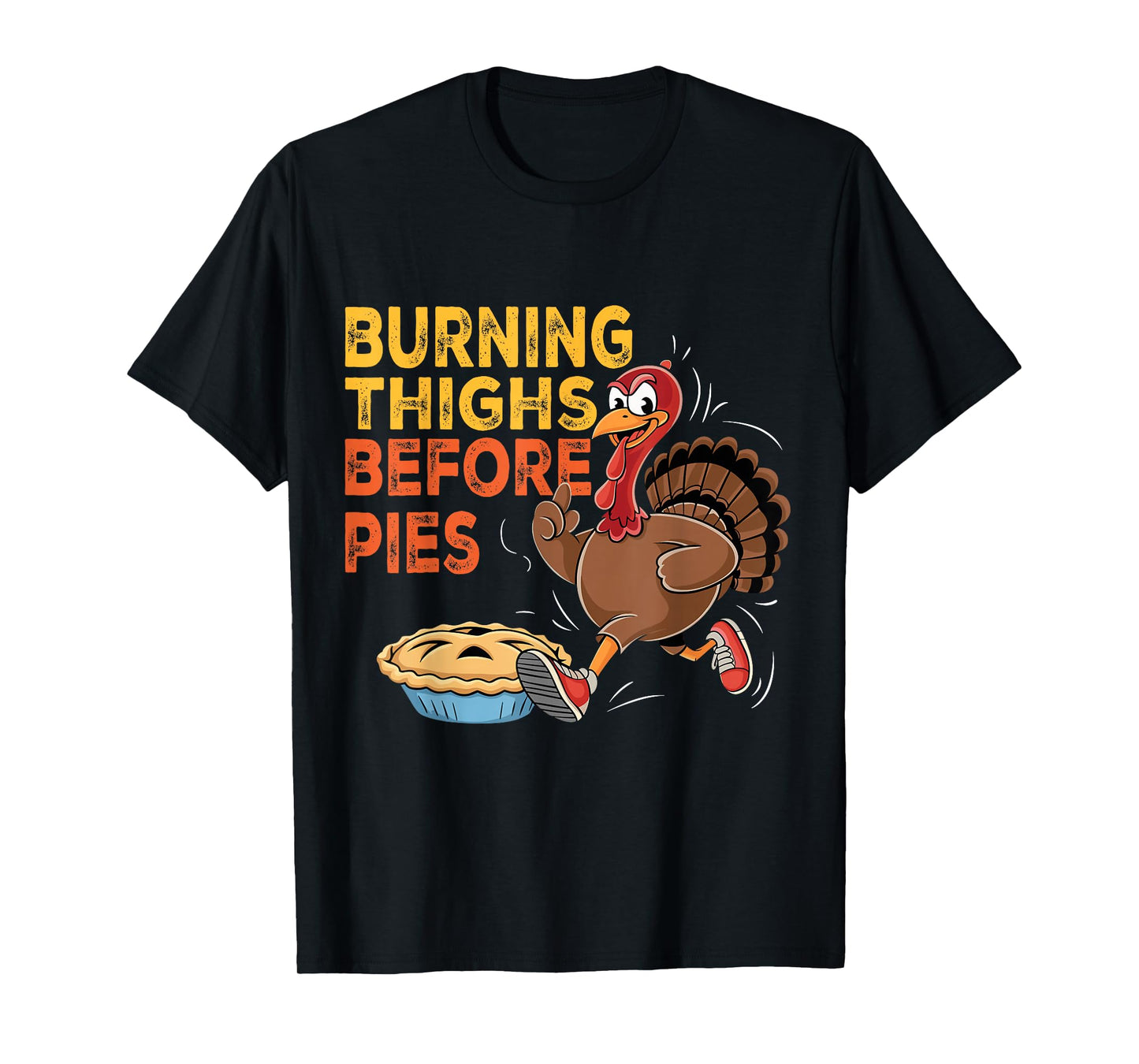 Burning Thighs Before Pies Turkey Trot Costume T-Shirt