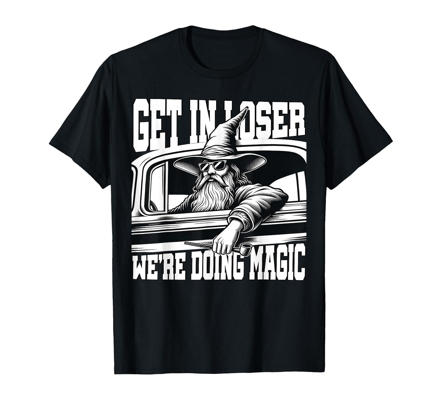 Get in Loser We're Doing Magic Wizard Car Funny Retro T-Shirt