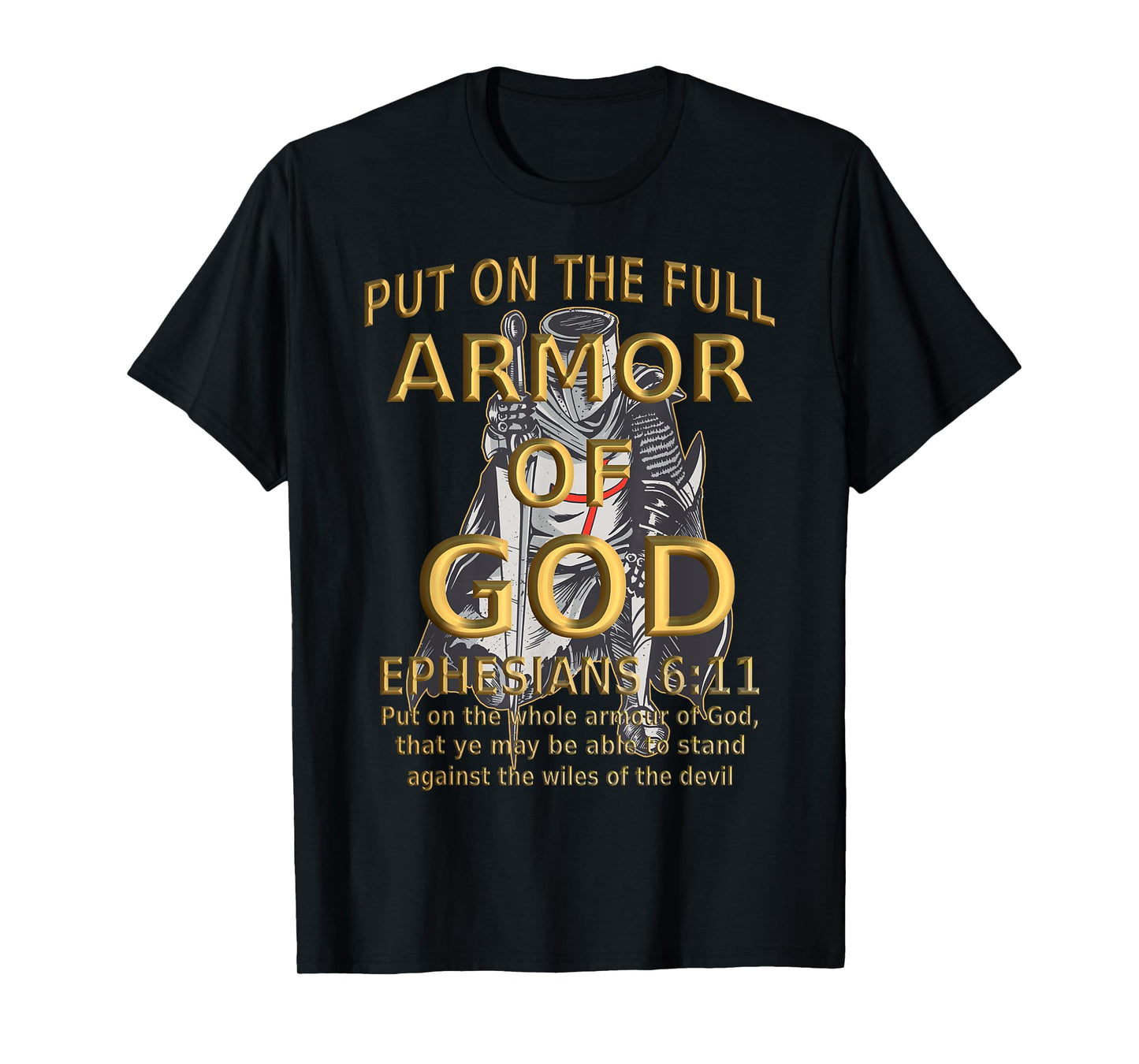 Faith Jesus Religious Ephesians 6 11 Put Full Armor of God T-Shirt