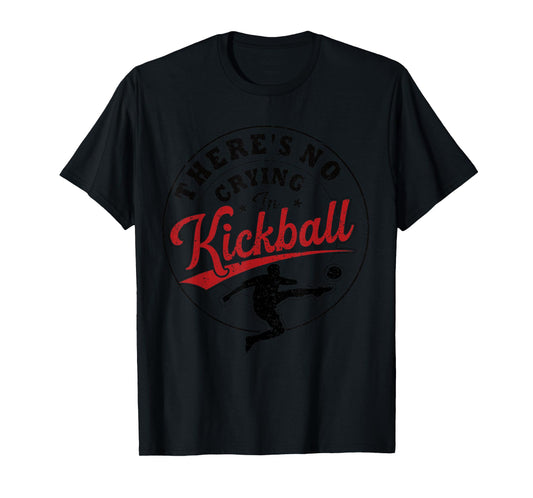 There's No Crying In Kickball Funny White Kickball Player T-Shirt