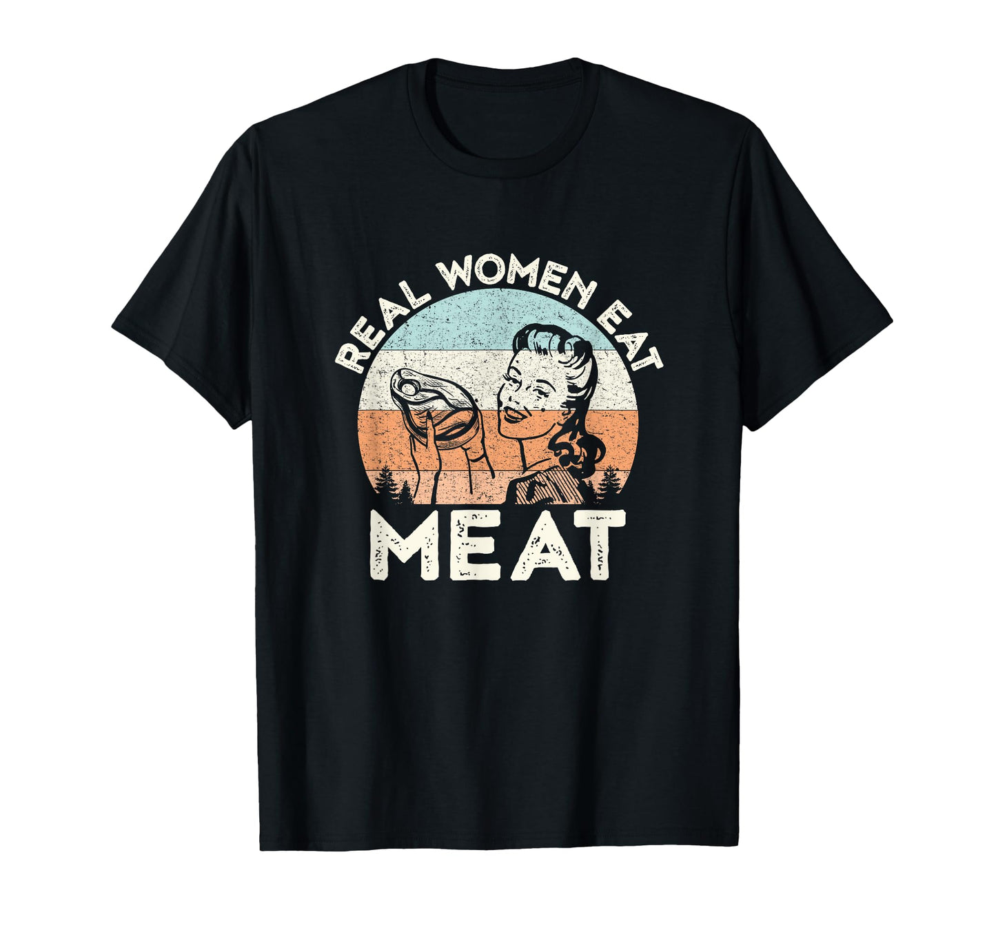 Real Women Eat Meat Funny Vintage Carnivore T-Shirt