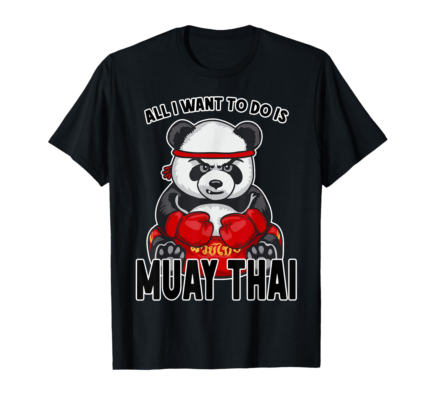 Muay Thai Panda All I Want To Do Is Cute Bear Boxer T-Shirt