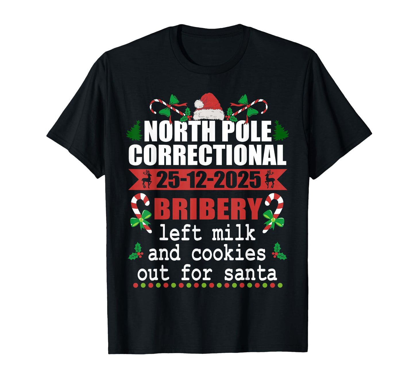 North Pole Correctional Christmas Bribery Left Milk Cookies T-Shirt