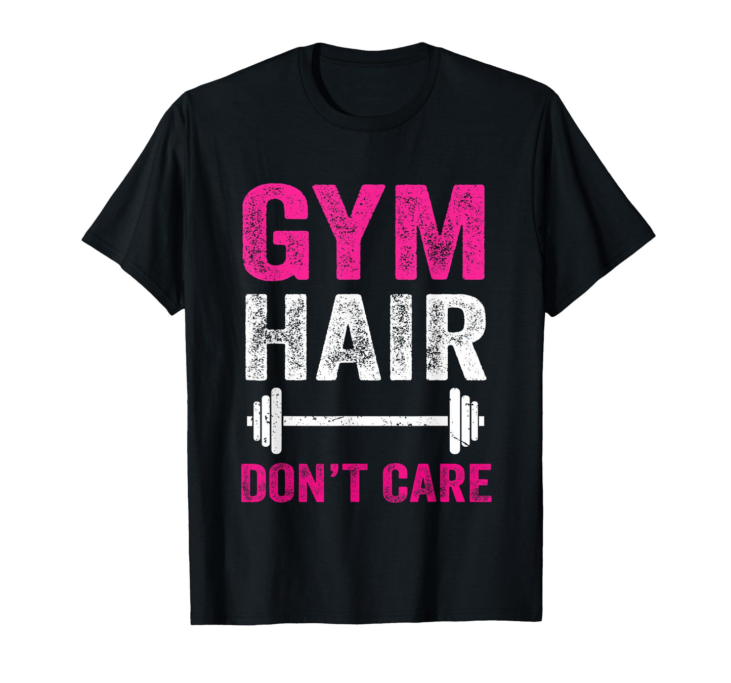 Gym Hair Don't Care Funny Gym Workout Gift Distressed Women T-Shirt