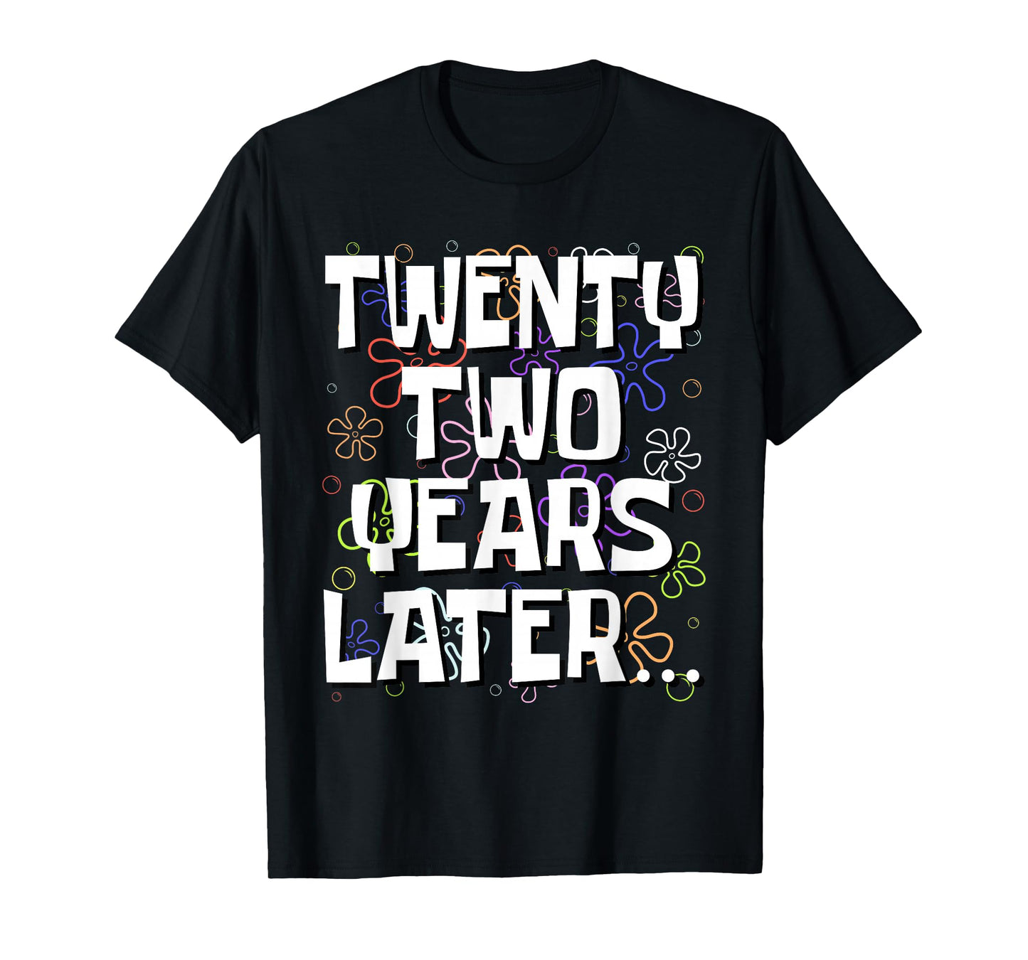 Twenty Two Years Later Funny Meme 22 Year Old 22nd Birthday T-Shirt