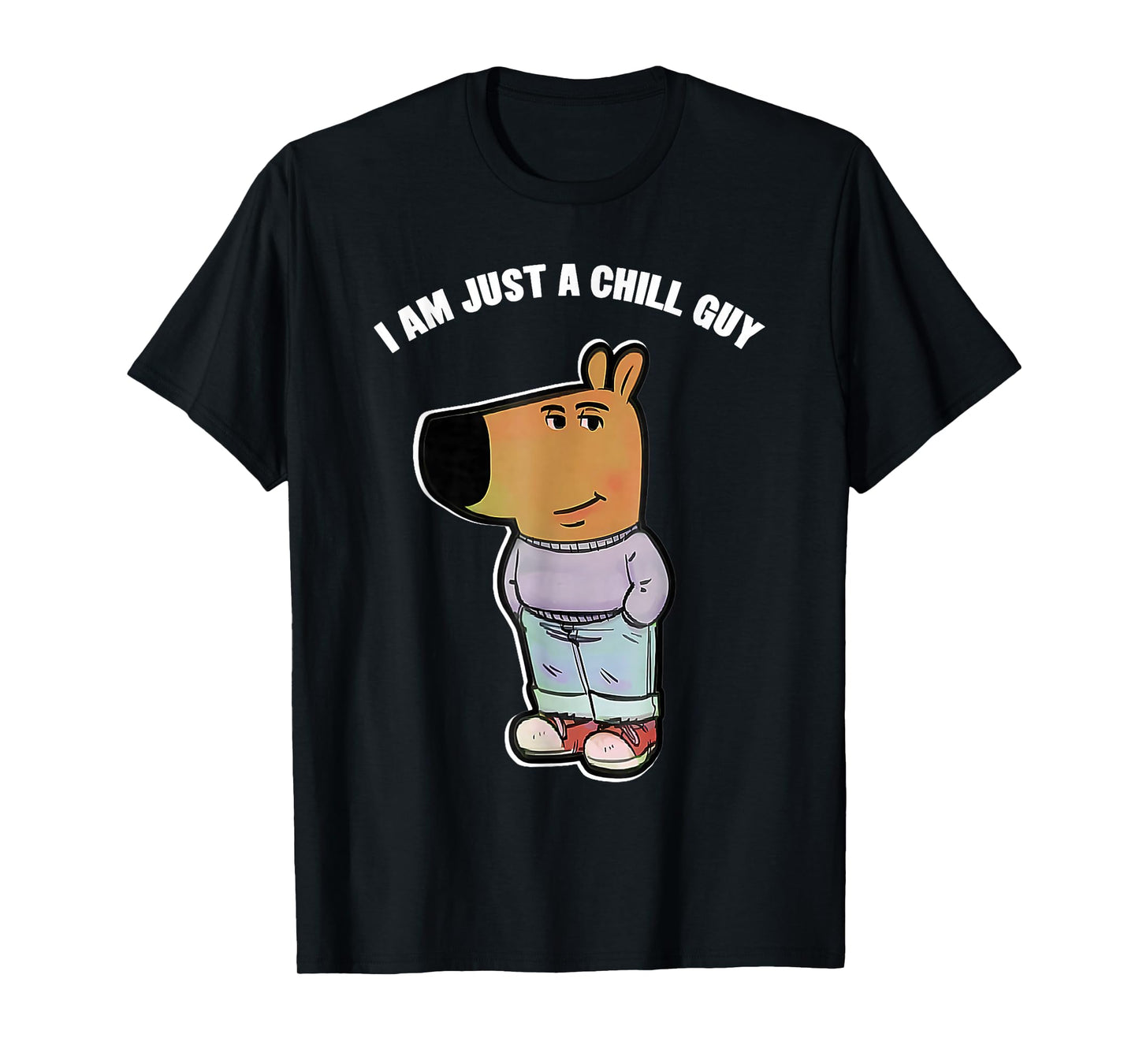 My New Character Is A Chill Guy Funny I Am Just A Chill Guy T-Shirt