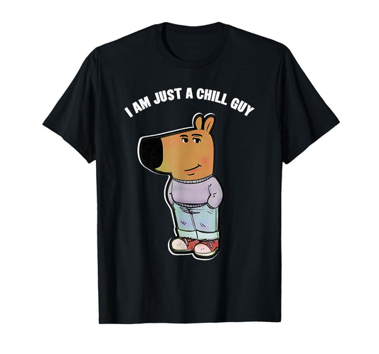 My New Character Is A Chill Guy Funny I Am Just A Chill Guy T-Shirt