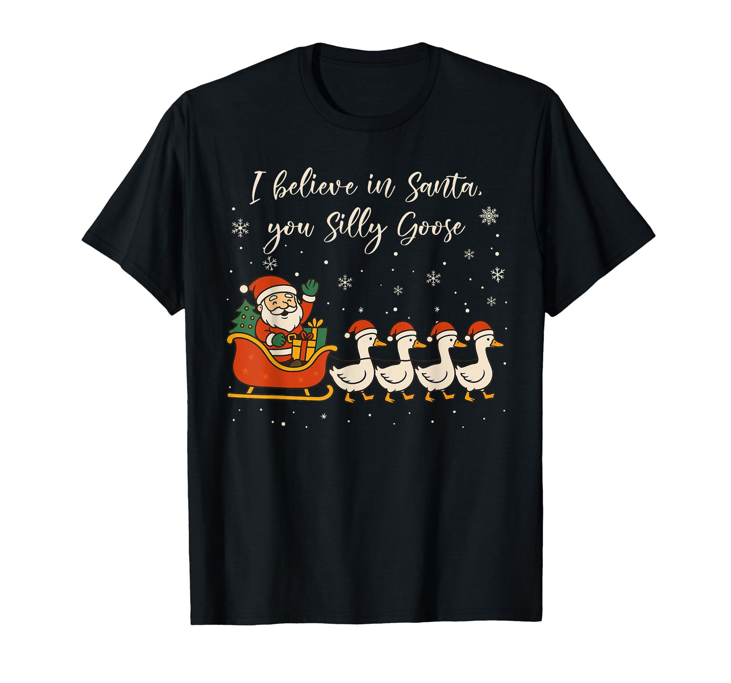 Christmas Xmas Vibes I Believe That Santa You Silly Goose T-Shirt